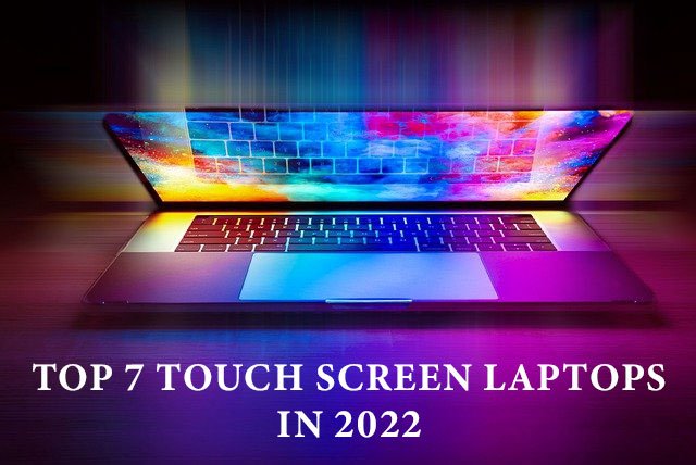 TOP 7 TOUCH SCREEN LAPTOPS IN 2022 TO LOOK FOR