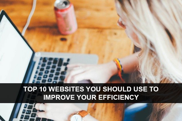 Top 10 Websites You Should Use to Improve Your Efficiency